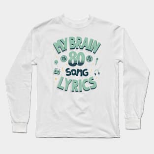 My brain is 80% song lyrics Long Sleeve T-Shirt